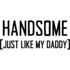 baby t-shirt: handsome just like daddy