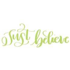 just believe
