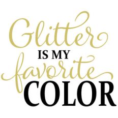 glitter is my favorite color