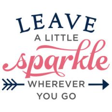 leave a little sparkle wherever phrase
