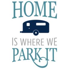 home is where we park it phrase