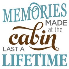 memories made at cabin phrase