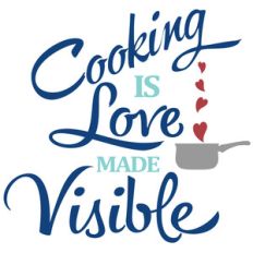cooking is love made visible