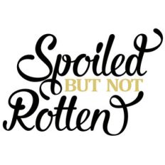 spoiled but not rotten