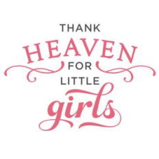 thank heaven little girls phrase