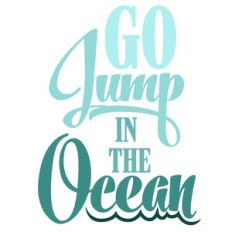 go jump in the ocean
