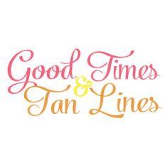good times and tan lines