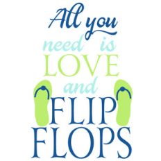 all you need is love and flip flops
