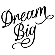 dream big