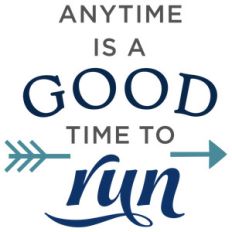 anytime is good time for run phrase