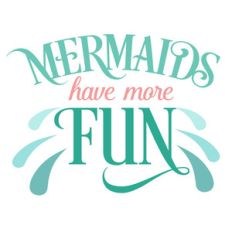 mermaids have more fun