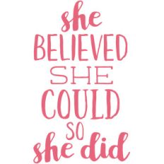 she believed she could so she did