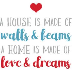 home is made of love and dreams