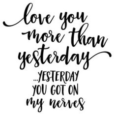 love you more than yesterday phrase