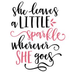she leaves a little sparkle phrase