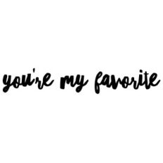 you're my favorite