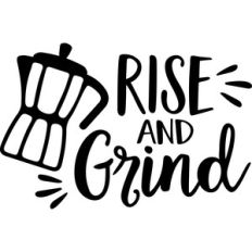 rise and grind