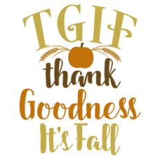 tgif thank goodness it's fall