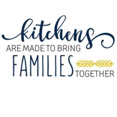kitchens are made families phrase