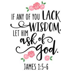 if you lack wisdom scripture with flowers