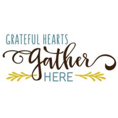 grateful hearts gather here phrase