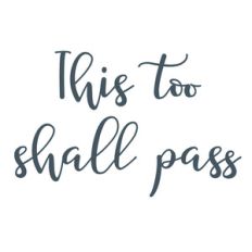 this too shall pass quote