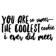 you are so sweet