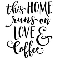 this home runs on love and coffee phrase