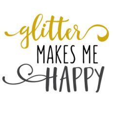 glitter makes me happy phrase