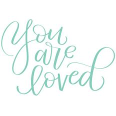 you are loved