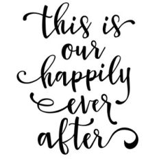 this is our happily ever after phrase