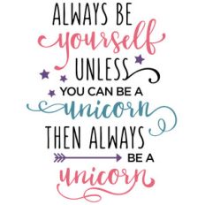 be yourself unicorn phrase