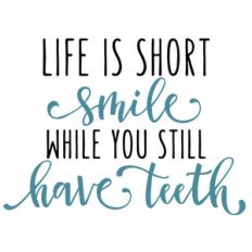 life is short smile phrase