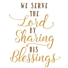 we serve the lord by sharing his blessings