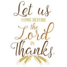 come before the lord in thanks