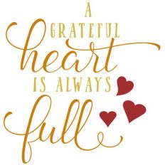 a grateful heart is always full