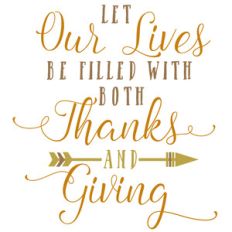 let our lives be filled with both thanks and giving