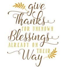 give thanks for unknown blessings