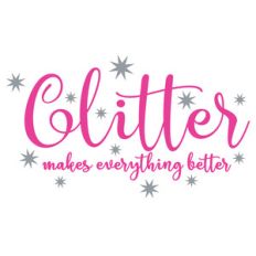 glitter makes everything better