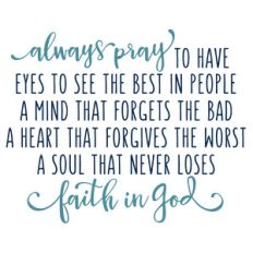 always pray to have eyes phrase