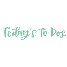 today's to-dos