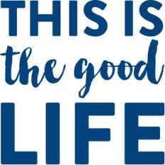 this is the good life
