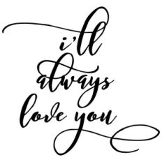i'll always love you