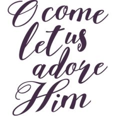 o come let us adore him