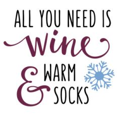 all you need is wine warm socks