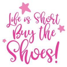 life is short buy the shoes quote