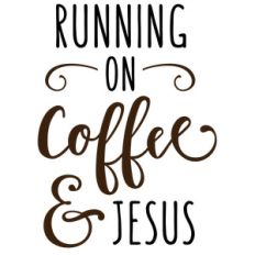 running on coffee and jesus