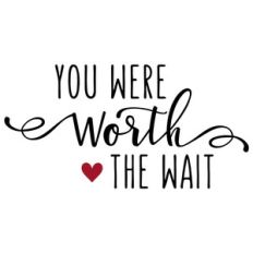 you were worth the wait