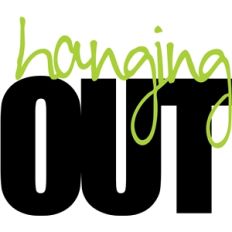 'hanging out' phrase