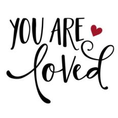 you are loved